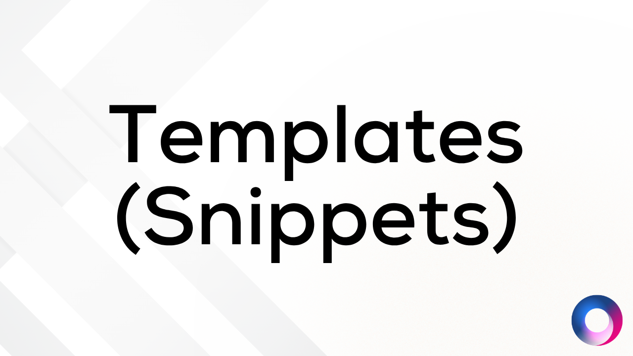 Templates (Snippets) (NEW)